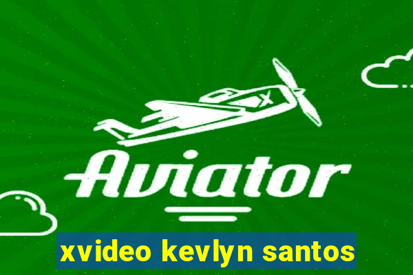 xvideo kevlyn santos